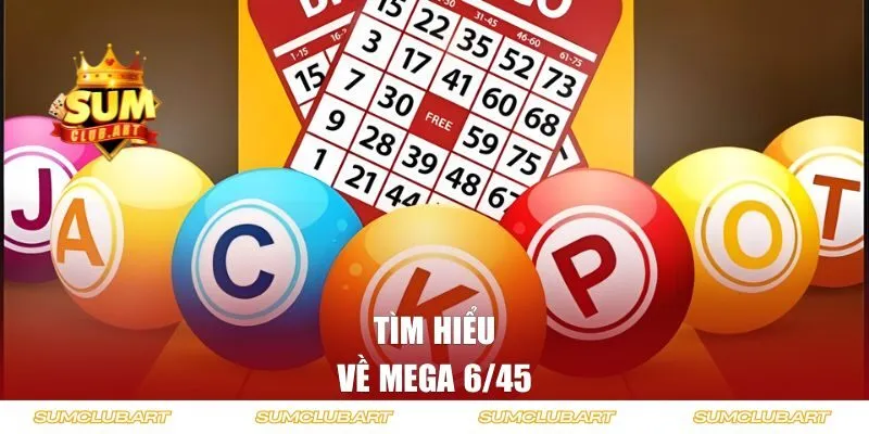 Tìm hiểu về Mega 6/45 trên SUMCLUB