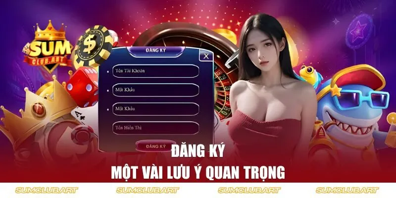 Một vài lưu ý quan trọng