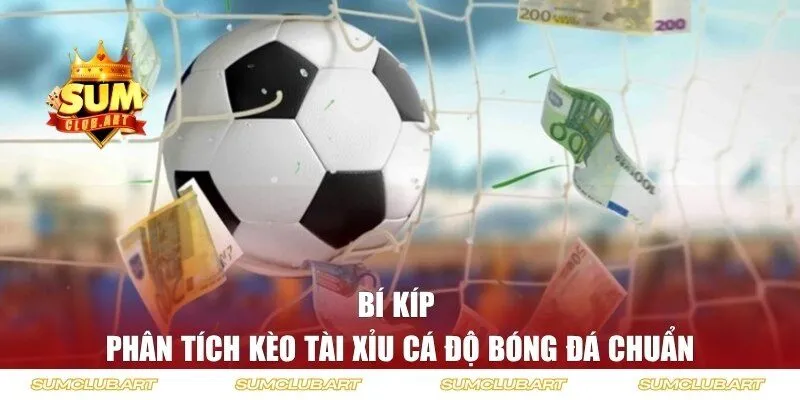 Bí kíp phân tích kèo cá độ bóng đá chuẩn nhất
