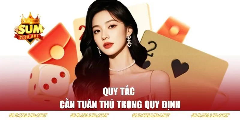Quy tắc cần tuân thủ trong quy định