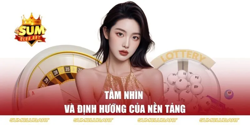 Tầm nhìn & định hướng của nền tảng